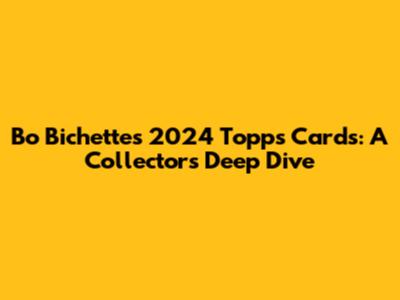 Bo Bichette's 2024 Topps Cards: A Collector's Deep Dive