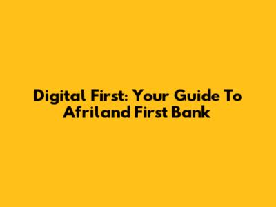 Digital First: Your Guide To Afriland First Bank