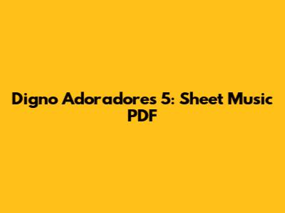 Digno Adoradores 5: Sheet Music PDF