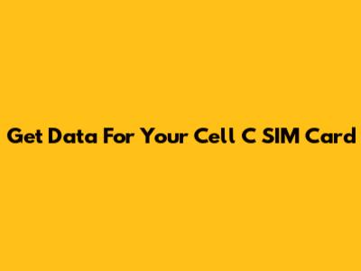 Get Data For Your Cell C SIM Card