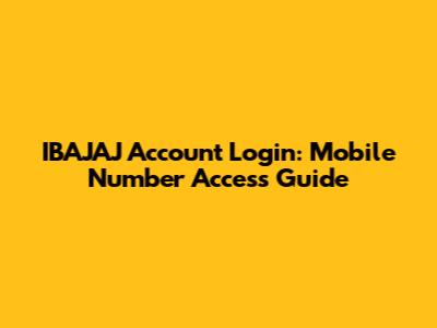 IBAJAJ Account Login: Mobile Number Access Guide