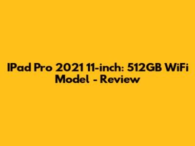 IPad Pro 2021 11-inch: 512GB WiFi Model - Review