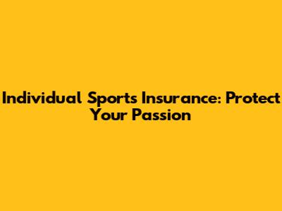 Individual Sports Insurance: Protect Your Passion
