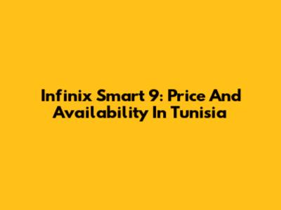 Infinix Smart 9: Price And Availability In Tunisia