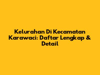 Kelurahan Di Kecamatan Karawaci: Daftar Lengkap & Detail