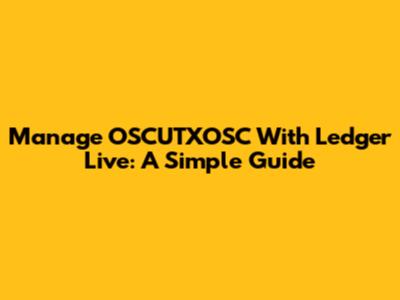 Manage OSCUTXOSC With Ledger Live: A Simple Guide