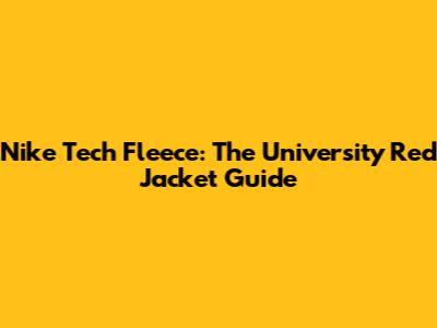 Nike Tech Fleece: The University Red Jacket Guide