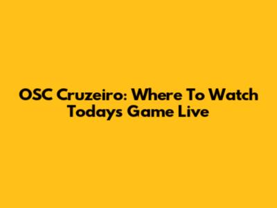 OSC Cruzeiro: Where To Watch Today's Game Live