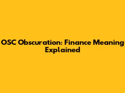 OSC Obscuration: Finance Meaning Explained
