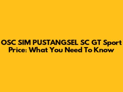OSC SIM PUSTANGSEL SC GT Sport Price: What You Need To Know