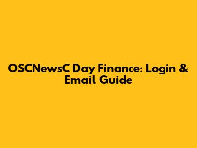 OSCNewsC Day Finance: Login & Email Guide