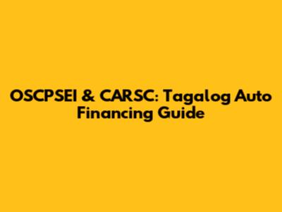 OSCPSEI & CARSC: Tagalog Auto Financing Guide