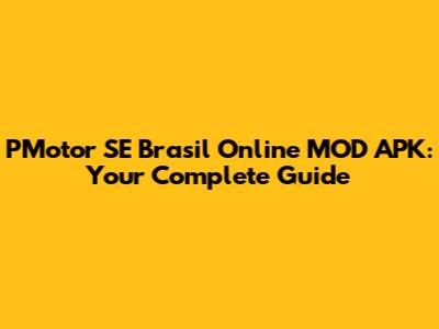 PMotor SE Brasil Online MOD APK: Your Complete Guide