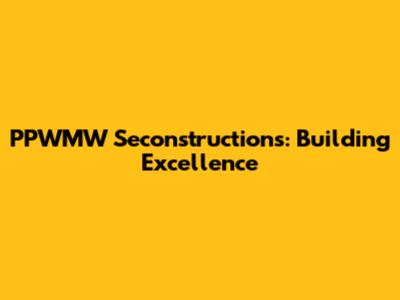 PPWMW Seconstructions: Building Excellence