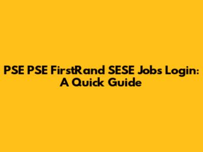 PSE PSE FirstRand SESE Jobs Login: A Quick Guide