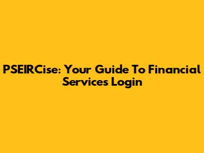PSEIRCise: Your Guide To Financial Services Login