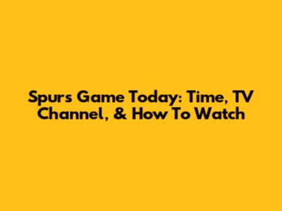 Spurs Game Today: Time, TV Channel, & How To Watch