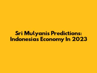Sri Mulyani's Predictions: Indonesia's Economy In 2023