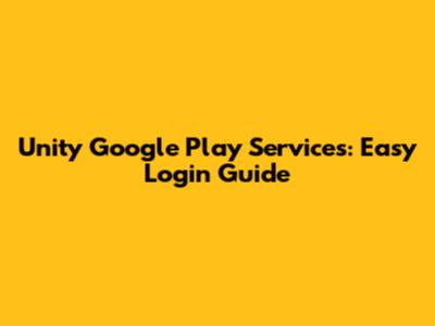 Unity Google Play Services: Easy Login Guide
