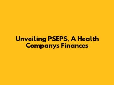 Unveiling PSEPS, A Health Company's Finances