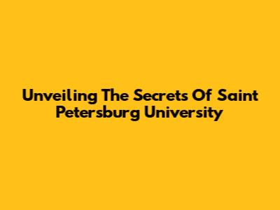 Unveiling The Secrets Of Saint Petersburg University